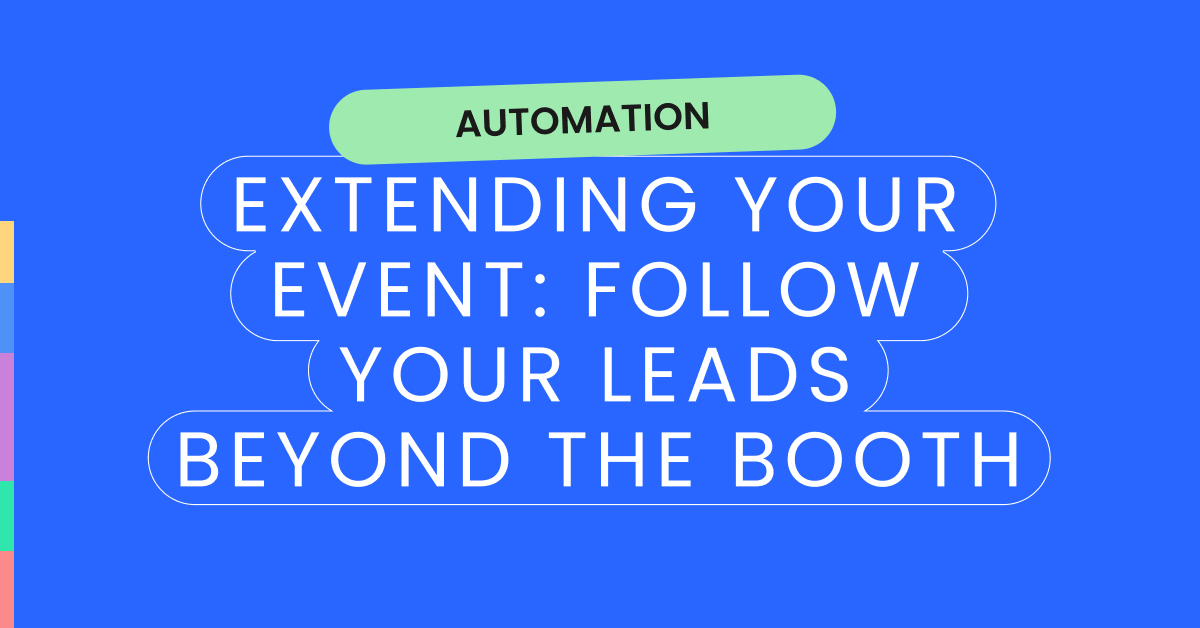 leads beyond the booth, automation - Extending Your Event: Follow Your Leads Beyond the Booth - momencio lead capture