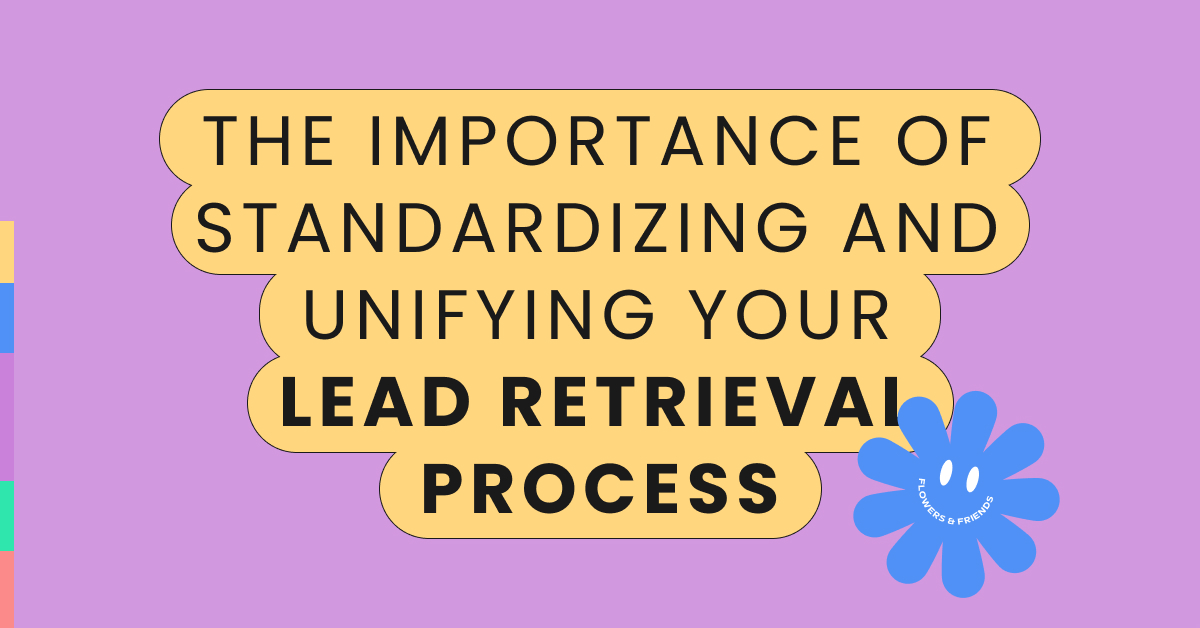 The Importance of Standardizing and Unifying Your Lead Retrieval Process