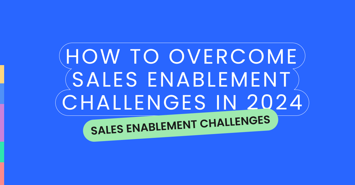 How to Overcome Sales Enablement Challenges in 2024