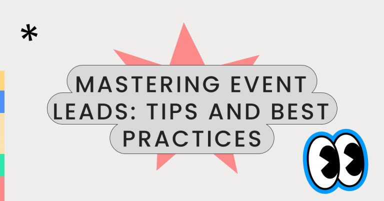 Mastering Event Leads: Tips and Best Practices
