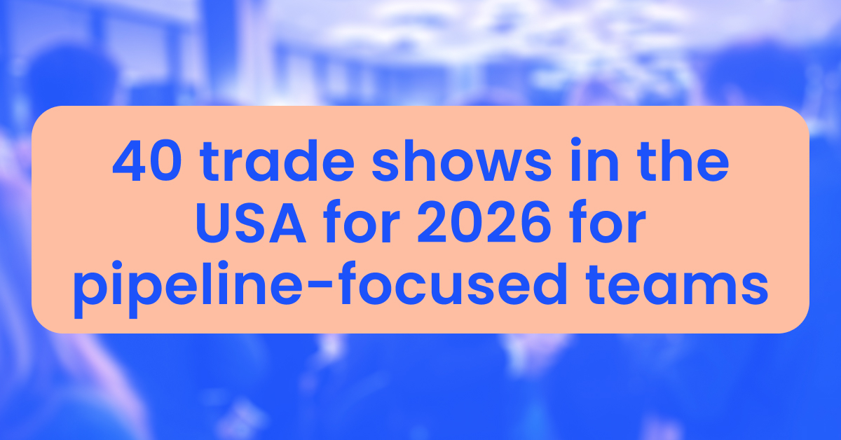 40 trade shows in the USA for 2026 for pipeline-focused teams
