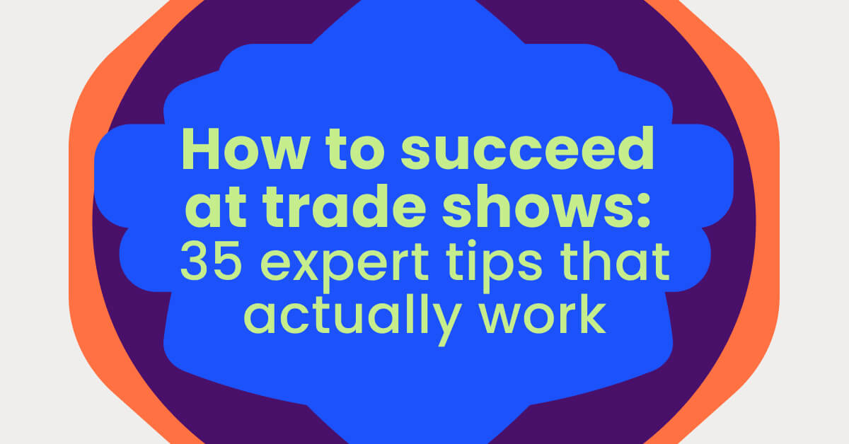 How to succeed at trade shows_ 35 expert tips for exhibitors