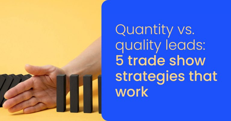 Quantity vs. quality leads_ 5 trade show strategies that work - momencio event lead capture app