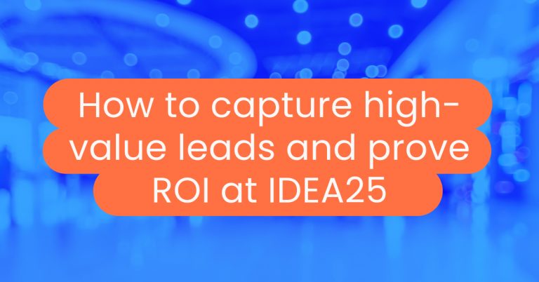 How to capture high-value leads and prove ROI at IDEA25