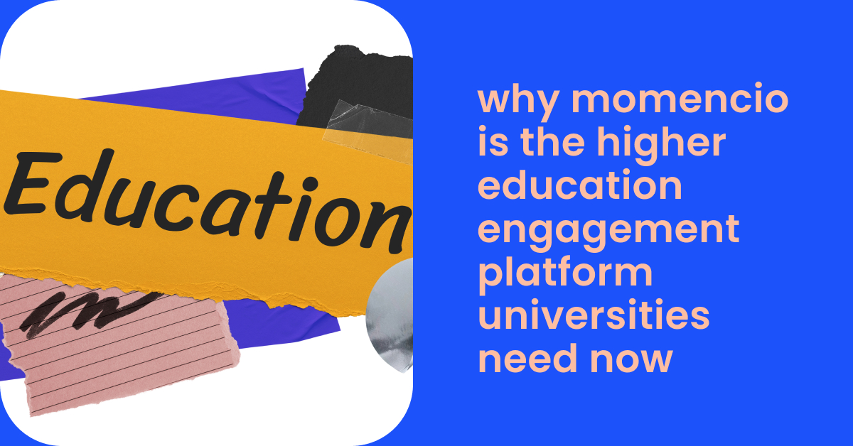 Why momencio is the higher education engagement platform universities need now- Momencio lead capture