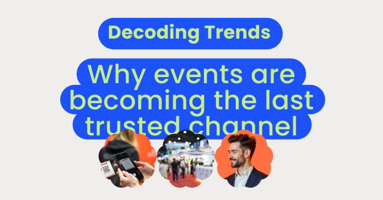 Decoding Trends - Why events are becoming the last trusted channel - momencio event lead capture app