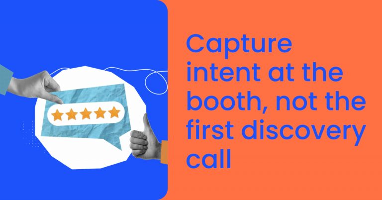 Capture intent at the booth, not the first discovery call