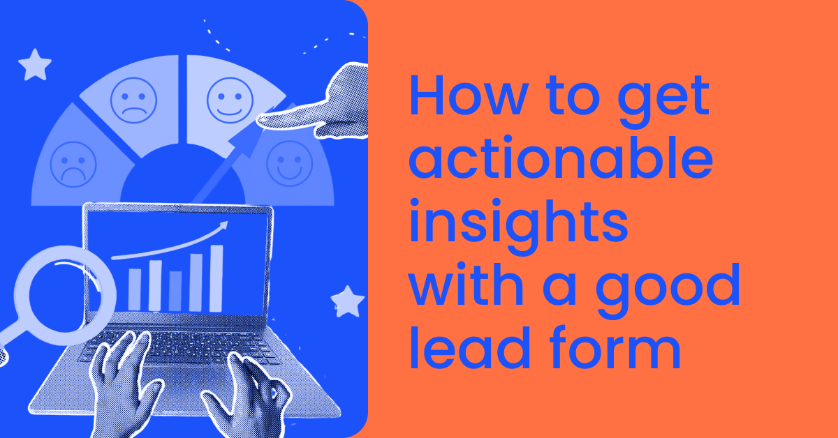 How to get actionable insights from lead forms