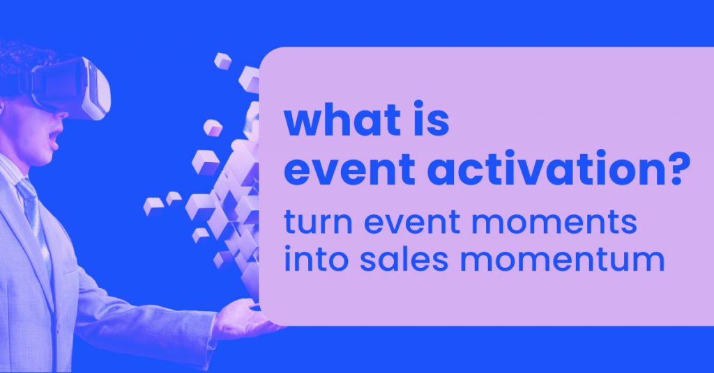 Event activation explained: How to drive sales pipeline