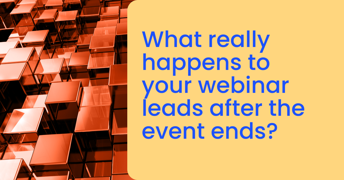 What really happens to your webinar leads after the event ends_