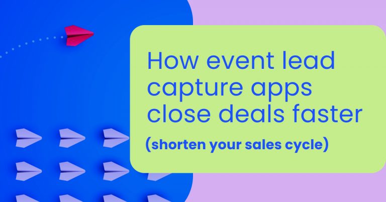 Shorten your sales cycle: How event lead capture apps close deals faster
