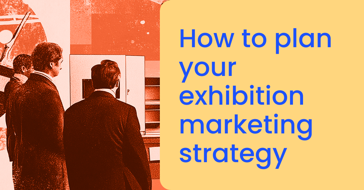 How to plan your exhibition marketing strategy