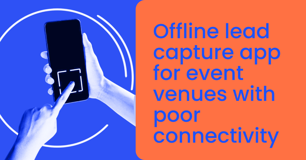 Offline lead capture app for event venues with poor connectivity