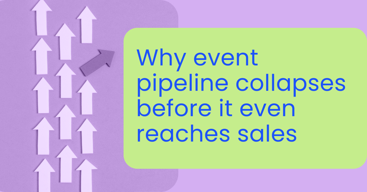 Why event pipeline collapses before it even reaches sales