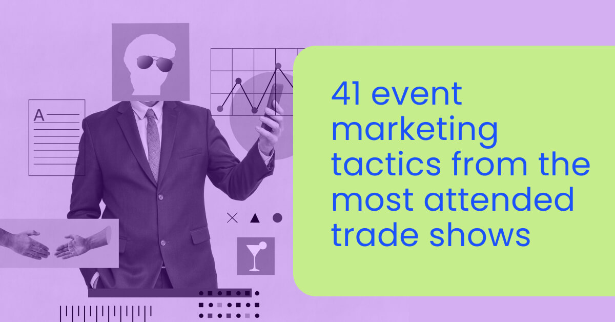 41 event marketing tactics from the most attended trade shows