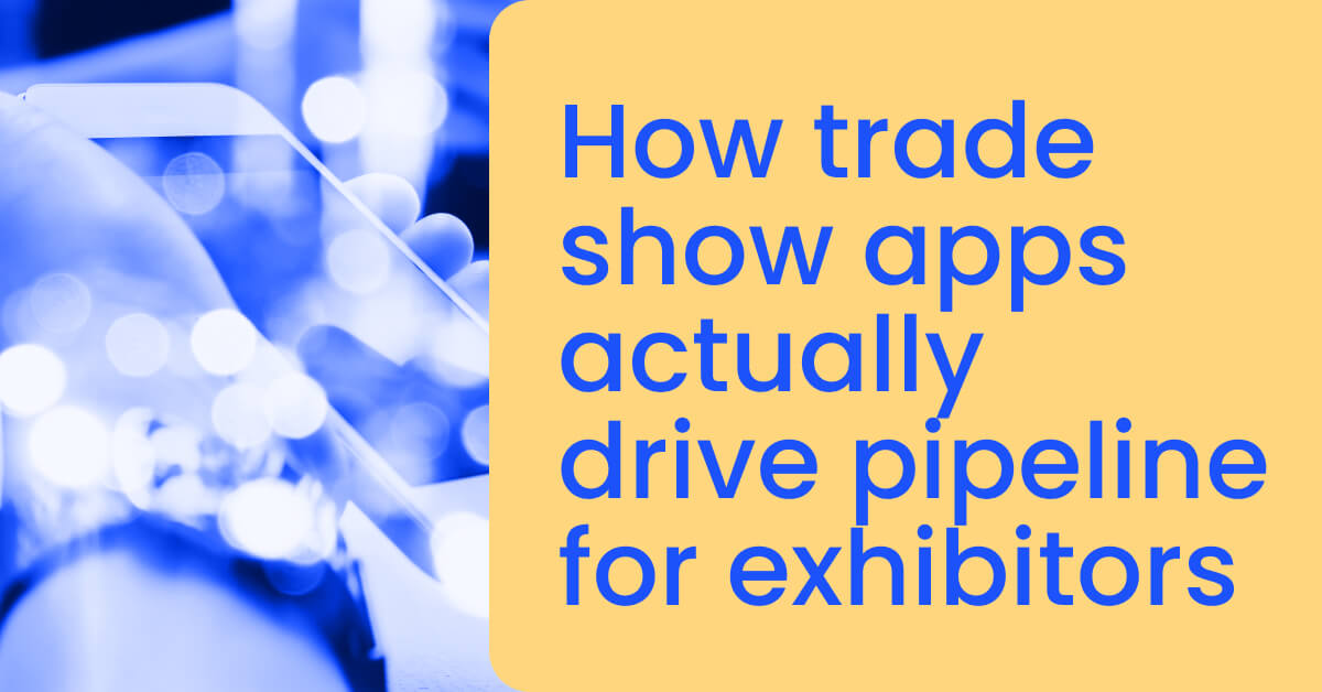 How trade show apps actually drive pipeline for exhibitors