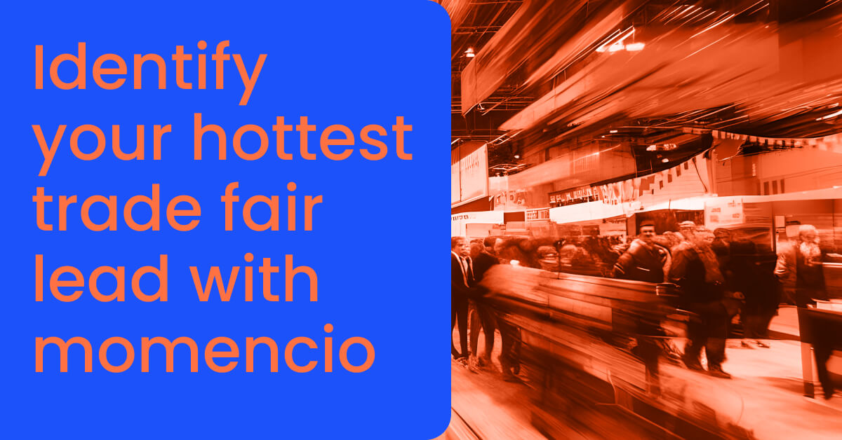 Identify your hottest trade fair lead with momencio