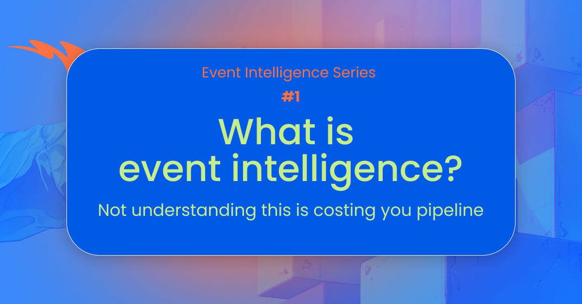 What is event intelligence_ A definition built for B2B revenue teams