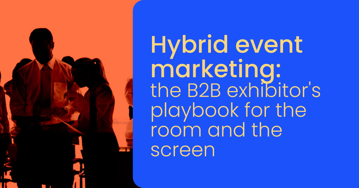 Hybrid event marketing_ the B2B exhibitor's playbook for the room and the screen