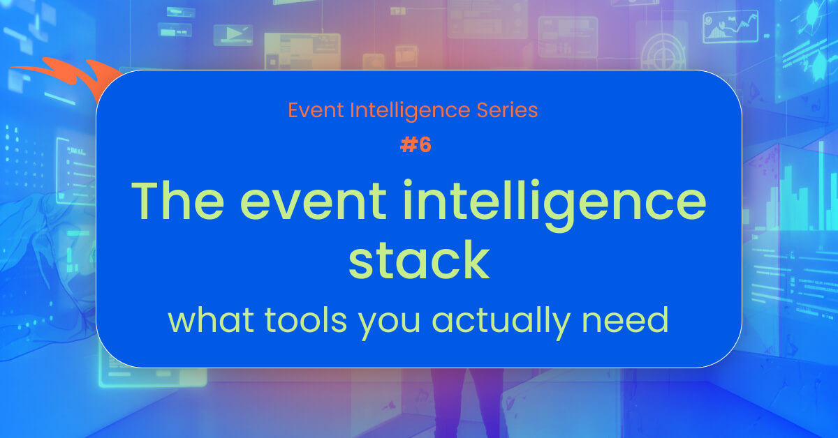 The event intelligence stack: what tools you actually need