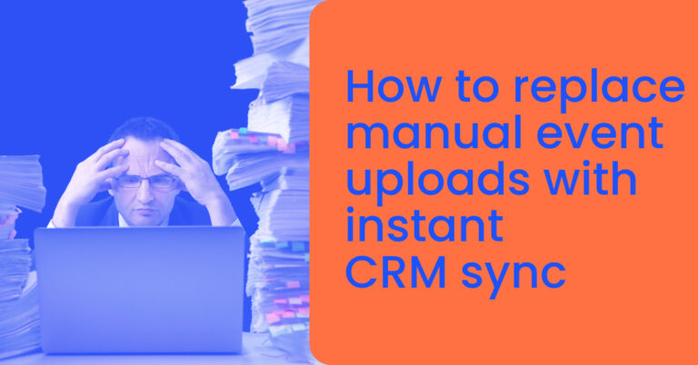 How to replace manual event uploads with instant CRM sync