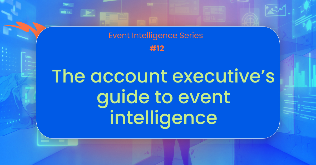 The account executive’s guide to event intelligence