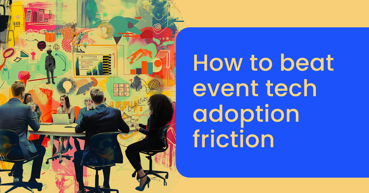 How to beat event tech adoption friction