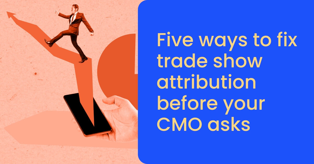 Trade show attribution for long B2B sales cycles