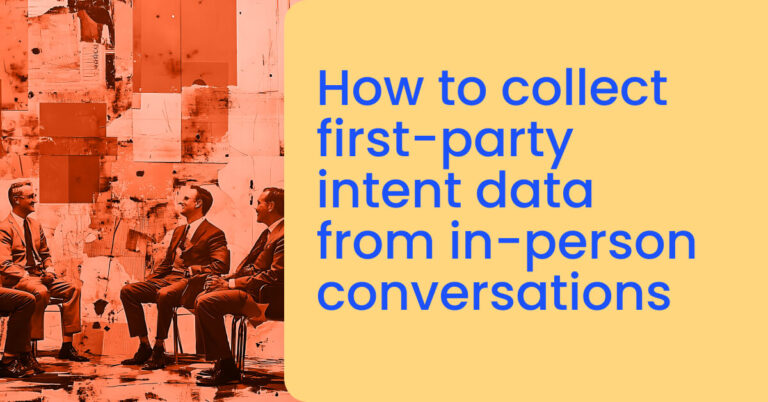 How to collect first-party intent data from in-person conversations