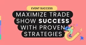 Maximize trade show success with proven strategies