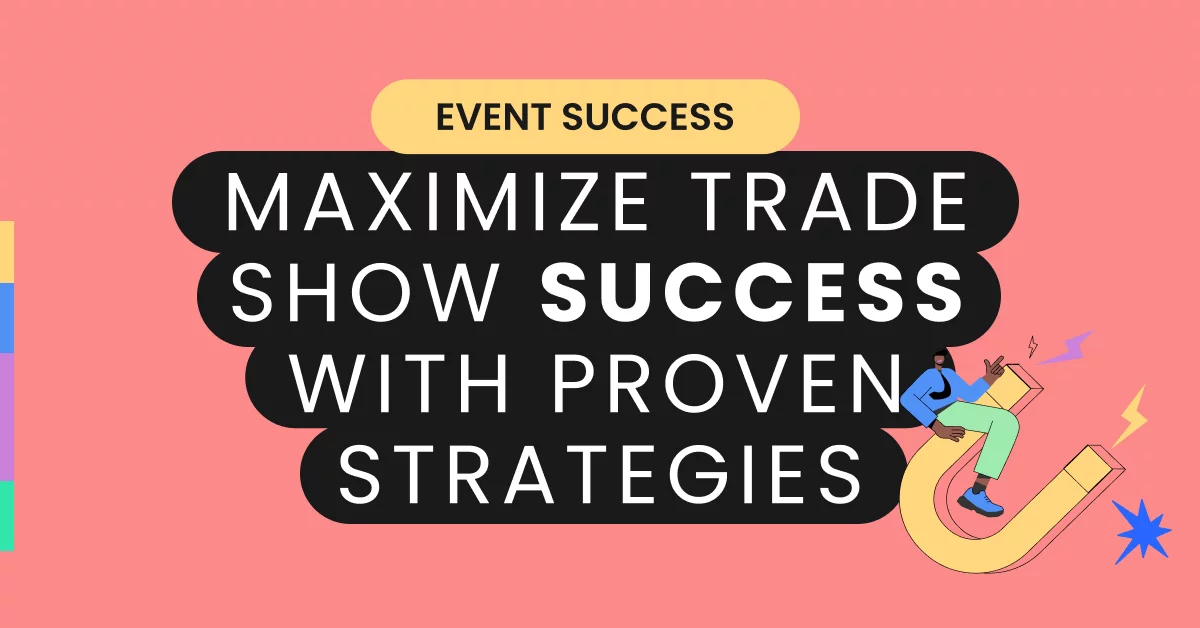 Maximize trade show success with proven strategies