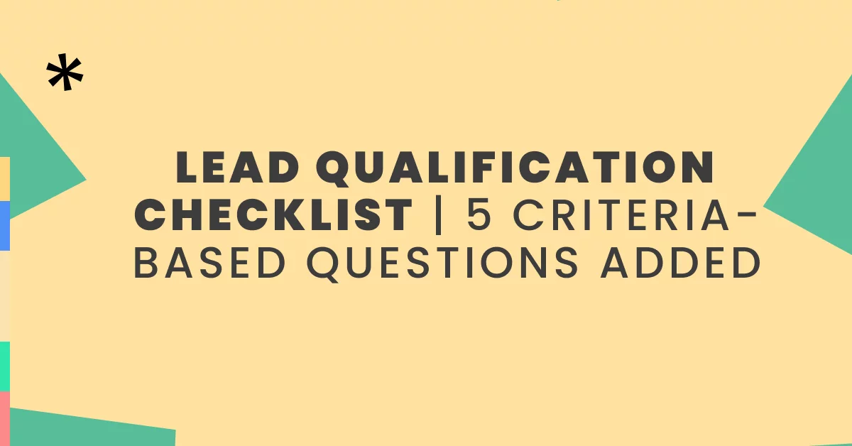 Lead Qualification Checklist | 5 Criteria-based Questions Added