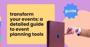Transform your events: A detailed guide to event planning tools