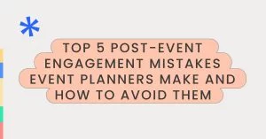 Top 5 Post-Event Engagement Mistakes Event Planners Make and How to Avoid Them, momencio event app