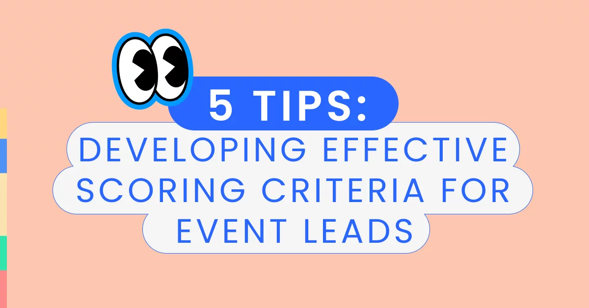 effective lead scoring criteria -5 Tips_ Developing effective scoring criteria for event leads