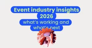 Event industry insights 2026_ what’s working and what’s next