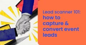 Lead scanner 101_ how to capture & convert event leads- momencio event lead capture app