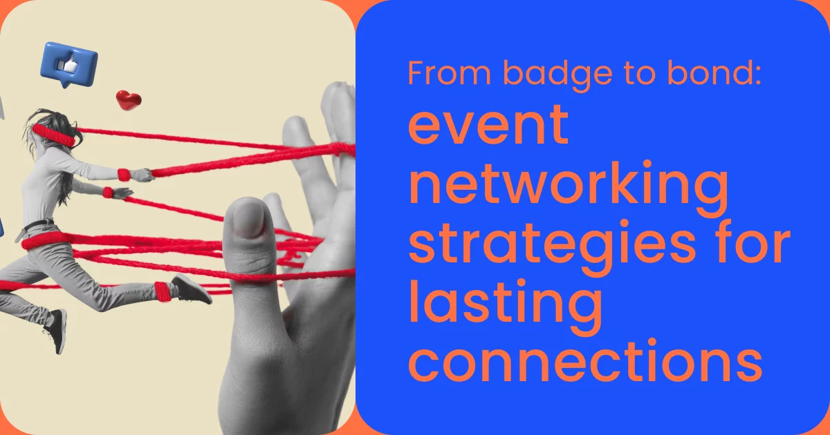From badge to bond_ event networking strategies for lasting connections