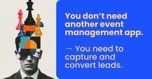 You don’t need another event management app - you need momencio event lead capture app