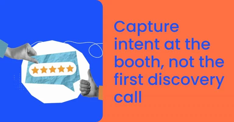 Capture intent at the booth, not the first discovery call
