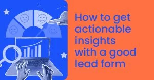 How to get actionable insights from lead forms