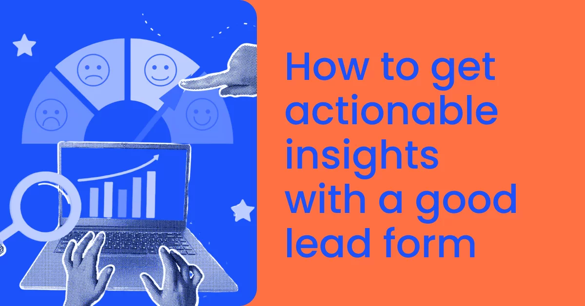 How to get actionable insights from lead forms