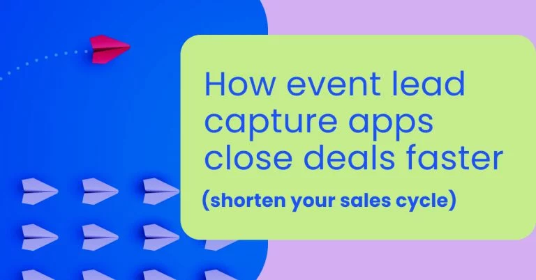 Shorten your sales cycle: How event lead capture apps close deals faster