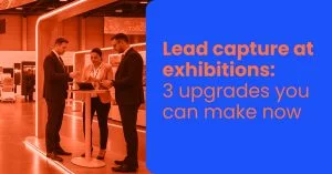 Lead capture at exhibitions_ 3 upgrades you can make now