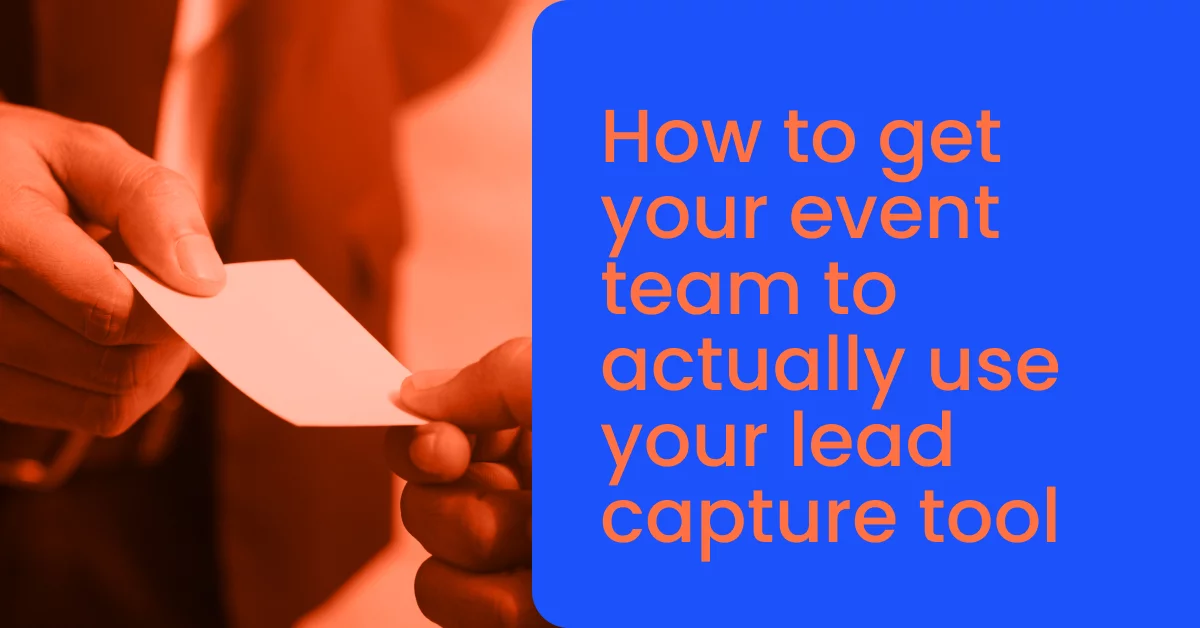 How to get your event team to actually use your lead capture tool