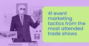 41 event marketing tactics from the most attended trade shows