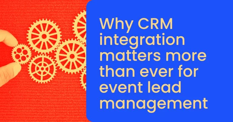 Why CRM integration matters more than ever for event lead management
