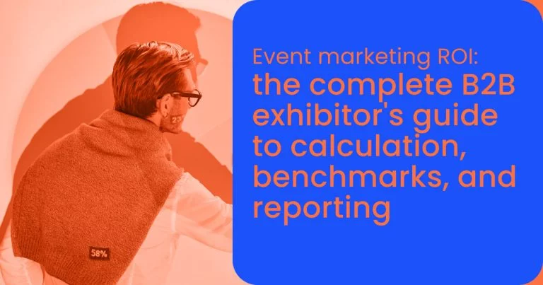 Event marketing ROI: the complete B2B exhibitor's guide to calculation, benchmarks, and reporting
