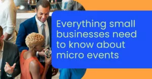 Everything small businesses need to know about micro events