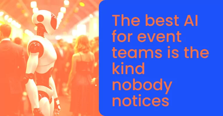 The best AI for event teams is the kind nobody notices